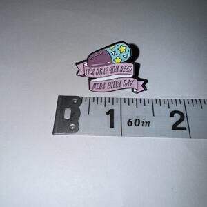 It’s Ok If You Need Pills Everyday Pin Brooch